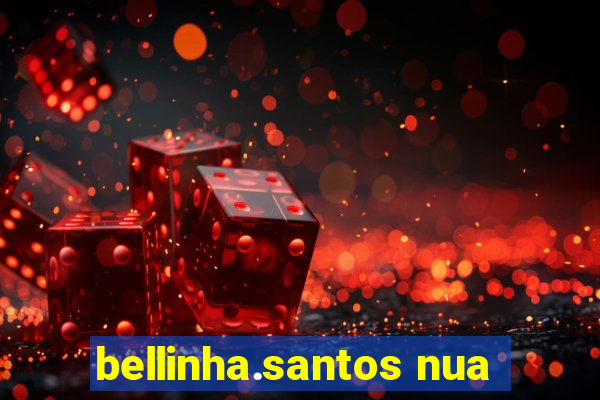 bellinha.santos nua